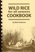 Wild Rice for All Seasons Cook Book 0961003006 Book Cover