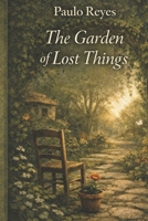 The Garden of Lost Things B0GXQ1N4KG Book Cover