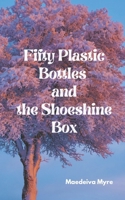 Fifty Plastic Bottles and the Shoeshine Box 9692324109 Book Cover