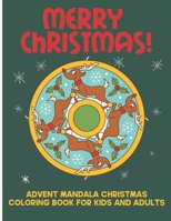 Merry Christmas! Advent Mandala Christmas Coloring Book For Kids And Adults: Relaxing Holiday Activities For The Family B08NWP6M4T Book Cover