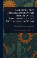 Northern Nut Growers Association Report of the Proceedings at the Fifth Annual Meeting 1023038501 Book Cover