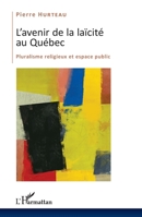 L'avenir de la laïcité au Québec: Pluralisme religieux et espace public (French Edition) 2343062471 Book Cover