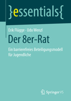 Der 8er-Rat: Ein Barrierefreies Beteiligungsmodell F�r Jugendliche 365822021X Book Cover