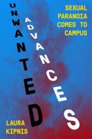 Unwanted Advances: Sexual Paranoia Comes to Campus 0062657860 Book Cover