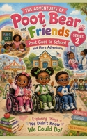 The Adventures of Poot Bear and Friends Series 2: Exploring Things, We Didn't Know We Could Do! B0HBZ979CY Book Cover