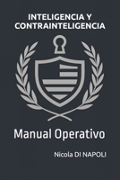 INTELIGENCIA Y CONTRAINTELIGENCIA: Manual Operativo (MANUALES DE INTELIGENCIA Y CONTRAINTELIGENCIA) (Spanish Edition) B0GHWS13C7 Book Cover