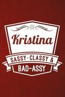 Kristina: Sassy Classy & Bad-Assy Personalized Notebook and Journal 1728606276 Book Cover