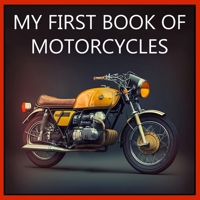 MY FIRST BOOK OF MOTORCYCLES: Colorful illustrations of all types of motorcycles 1088104258 Book Cover