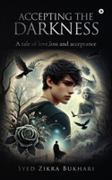 ACCEPTING THE DARKNESS: A tail of love, loss and acceptance B0DT4MTSVL Book Cover