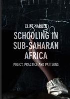 Schooling in Sub-Saharan Africa: Policy, Practice and Patterns 3319573810 Book Cover