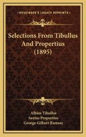 Selections From Tibullus and Propertius 1177191261 Book Cover