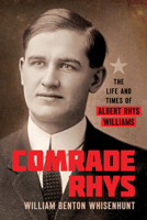 Comrade Rhys: The Life and Times of Albert Rhys Williams 0252089472 Book Cover