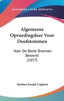Algemeene Opvoedingsleer Voor Doofstommen: Naer De Beste Bronnen Bewerkt (1857) 1160297312 Book Cover
