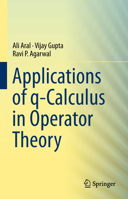 Applications of q-Calculus in Operator Theory 1489996257 Book Cover