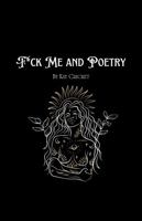 F*ck Me and Poetry 1736467093 Book Cover