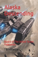 Alaska Descending: Book 2 of The United Terran Federation B0HDJYSV5K Book Cover