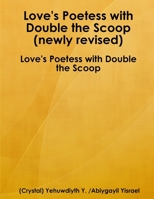 Love's Poetess with Double the Scoop: Love's Poetess with Double the Scoop 1387794760 Book Cover