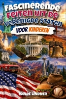 Fascinerende feiten uit de Verenigde Staten voor slimme kinderen: Ontdek de geweldige geschiedenis, natuur, uitvindingen en cultuur van de VS (Dutch Edition) B0H7TC3XHW Book Cover