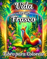 Libro para Colorear Vida en un Frasco: Mundos en Miniatura e Ilustraciones de Escenas Mágicas para Adultos B0CQCHC9QM Book Cover