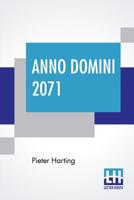 Anno Domini 2071; Translated from the Dutch Original 9355399286 Book Cover