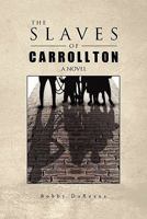 The Slaves of Carrollton 145688882X Book Cover