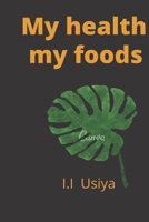 My health my foods B0BCS3YTHD Book Cover