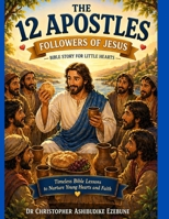 THE 12 APOSTLES: FOLLOWERS OF JESUS (Bible Heroes For Little Hearts) B0GZGMNJ2D Book Cover