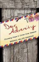 Dear Adversity: Choosing Hope in Christ Over Despair 1616635959 Book Cover