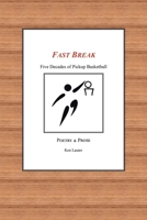 Fast Break: Five Decades of Pickup Basketball POETRY & PROSE B0DYK6J2WZ Book Cover