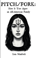 Pitch/Fork: How It Tore Apart an All-American Family B0FR88PVRK Book Cover