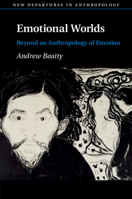 Emotional Worlds: Beyond an Anthropology of Emotion 1107605377 Book Cover