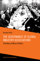 The Governance of Global Industry Associations: The Role of Micro-Politics 1789900557 Book Cover