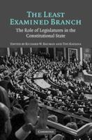 The Least Examined Branch: The Role of Legislatures in the Constitutional State 0521676827 Book Cover