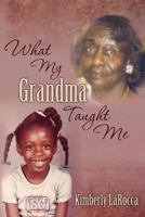 What My Grandma Taught Me 1475013728 Book Cover