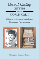 Dearest Darling, Letters from World War II: A Memoir of Anthony Libro Porto, Navy Aerial Photographer 1685267270 Book Cover