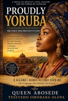 PROUDLY YORUBA (The Voice That Refused to Fade) B0GZT2TMFB Book Cover