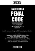 2025 California Penal Code Unabridged Criminal Justice Edition B0F31Q5W3W Book Cover