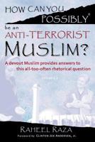 How Can You Possibly be an Anti-Terrorist Muslim? 1460922794 Book Cover