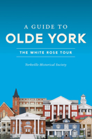 A Guide to Olde York: The White Rose Tour 1467145645 Book Cover
