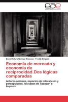 Economía de mercado y economía de reciprocidad.Dos lógicas comparadas: Actores sociales, espacios de interacción y percepciones, los casos de Tapacarí e Inquisivi 3844346473 Book Cover