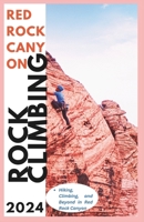 Red Rock Canyon Climbing Guide: Hiking, Climbing and Beyond in Red Rock Canyon (Confident Climber Series) B0CSFVPH8B Book Cover