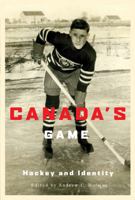 Canada's Game: Hockey and Identity 0773535985 Book Cover