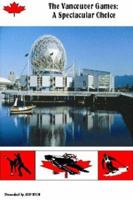 The Vancouver Games: A Spectacular Choice 0974533807 Book Cover