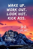 WAKE UP.WORK OUT. LOOK HOT. KICK ASS. DO YOUR BEST: A5 Notizbuch BLANKO Sport | Motivation | Buch | Laufen | Mentaltraining |Glücklich | Geschenkidee ... | Meditation | Freund (German Edition) 1676202315 Book Cover