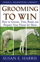 Grooming To Win: How to Groom, Trim, Braid and Prepare Your Horse for Show (Howell Reference Books) 0684148595 Book Cover