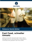 Fast Food, schneller Umsatz: Untersuchung der Auswirkungen des In-Store-Managements auf die Bindung von Mitarbeitern innerhalb einer globalen Fast-Food-Kette 6204116460 Book Cover