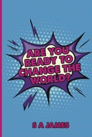 Are You Ready to Change the World?: Thoughts on Technology Leadership for the Future 0646821172 Book Cover