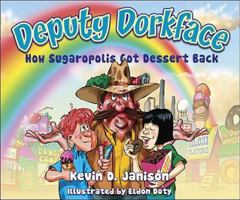 Deputy Dorkface: How Sugaropolis Got Dessert Back 1932173986 Book Cover