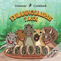 Dinosaur Cookbook: Tyrannosaurus Tacos 1969206012 Book Cover