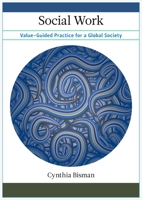 Social Work: Value-Guided Practice for a Global Society 023115982X Book Cover